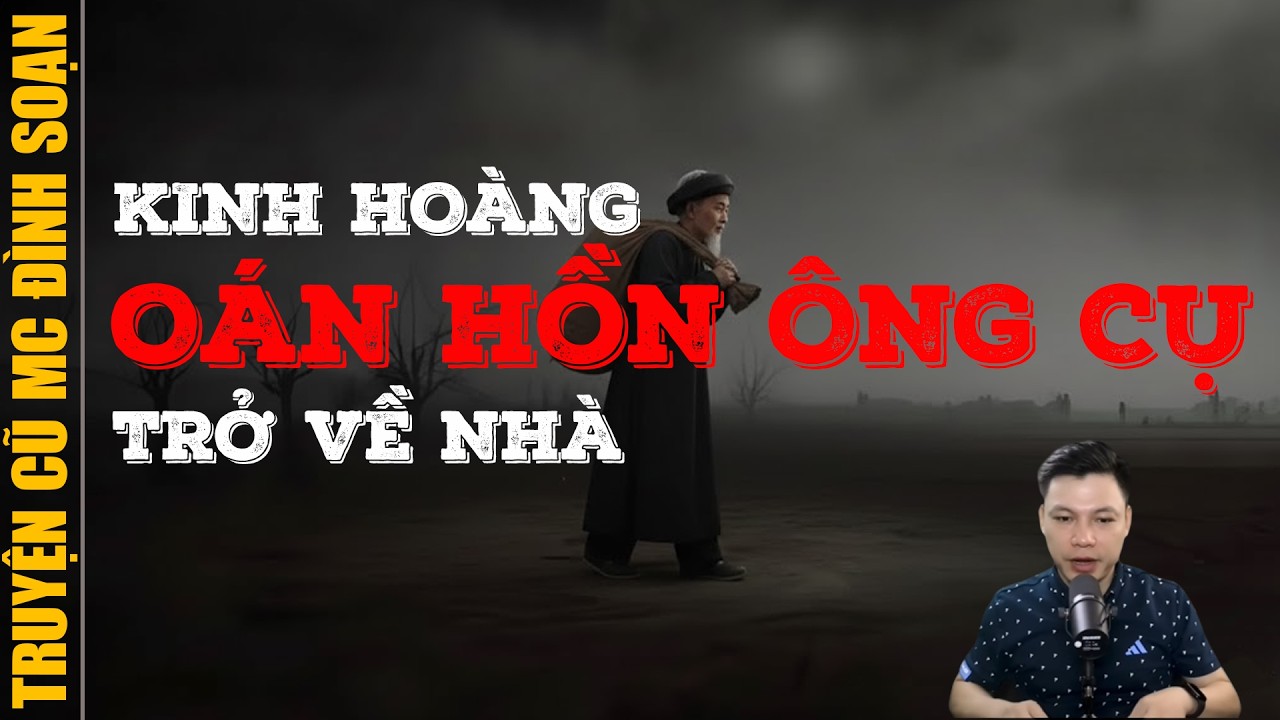 Đọc truyện ma 2026:  OÁN HỒN ÔNG CỤ TRỞ VỀ NHÀ