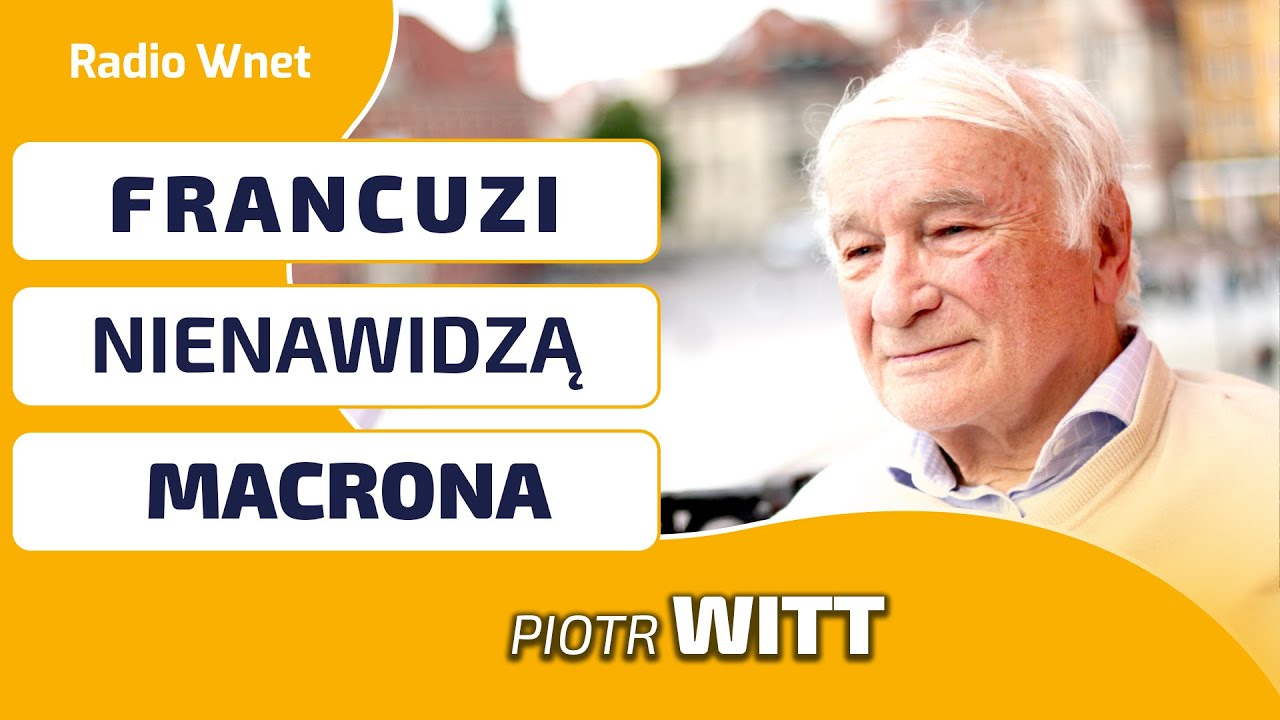 PIOTR WITT: MACRONA POPIERA 10% FRANCUZ&Oacute;W. PRAWICA NIGDY TUTAJ NIE BYŁA TAK POPULARNA JAK TERAZ