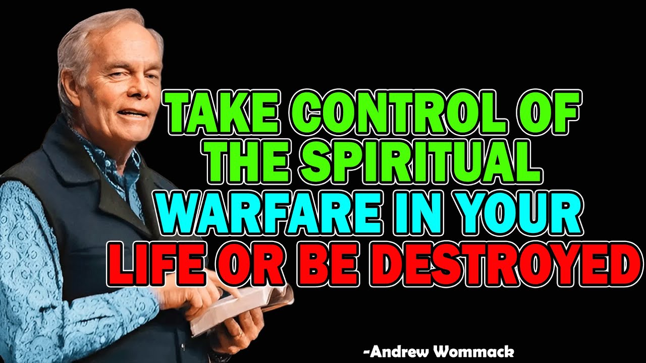 Take control of the spiritual warfare in your life or be destroyed - Andrew Wommack 2025