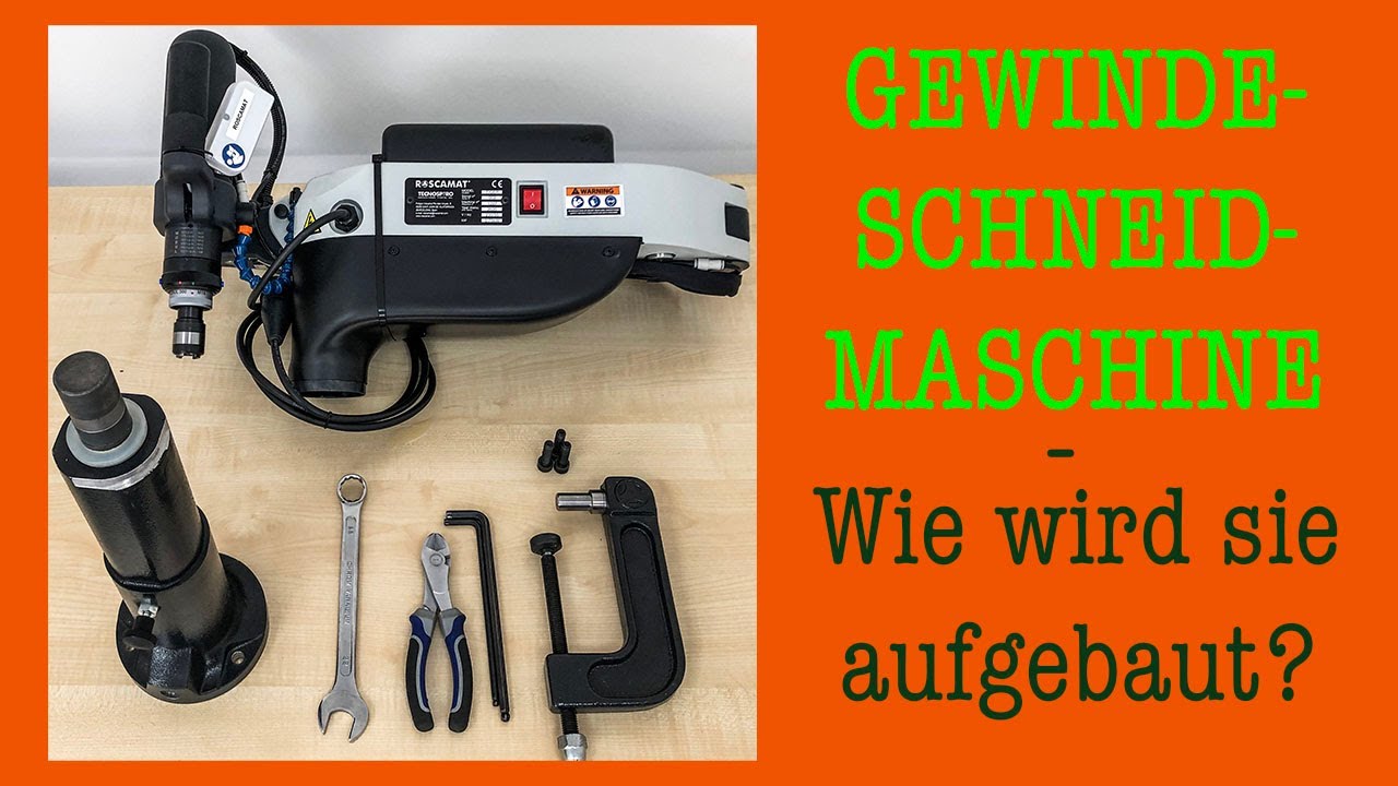 Wie wird die Gewindeschneidmaschine aufgebaut? - ProHandling