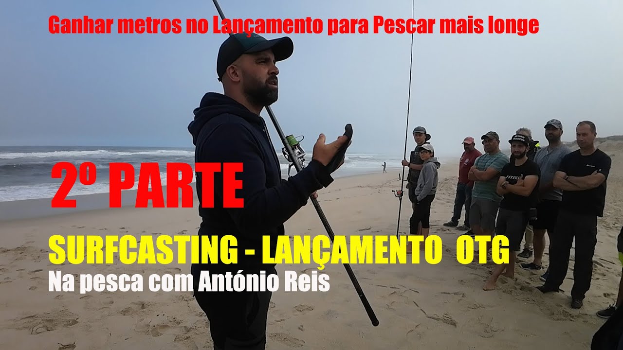 2a PARTE  PESCA SURFCASTING - LANÇAMENTO OTG 