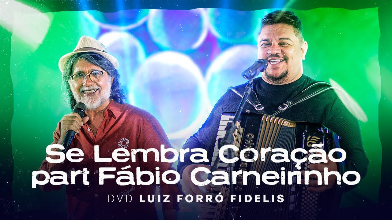 SE LEMBRA CORAÇÃO - Luiz Fidelis part. Fábio Carneirinho (DVD LUIZ FORRÓ FIDELIS)