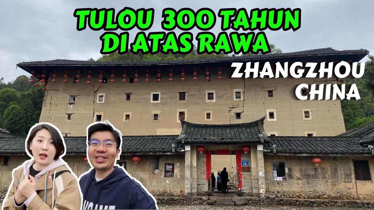 RUMAH DI ATAS RAWA BERUSIA 300 TAHUN | ZHANGZHOU | FUJIAN | CHINA