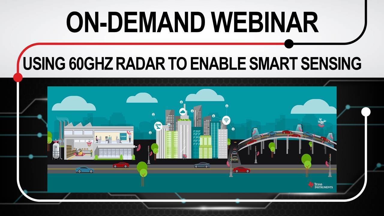 Webinar - Using 60GHz radar to enable smart sensing in industrial and automotive applications