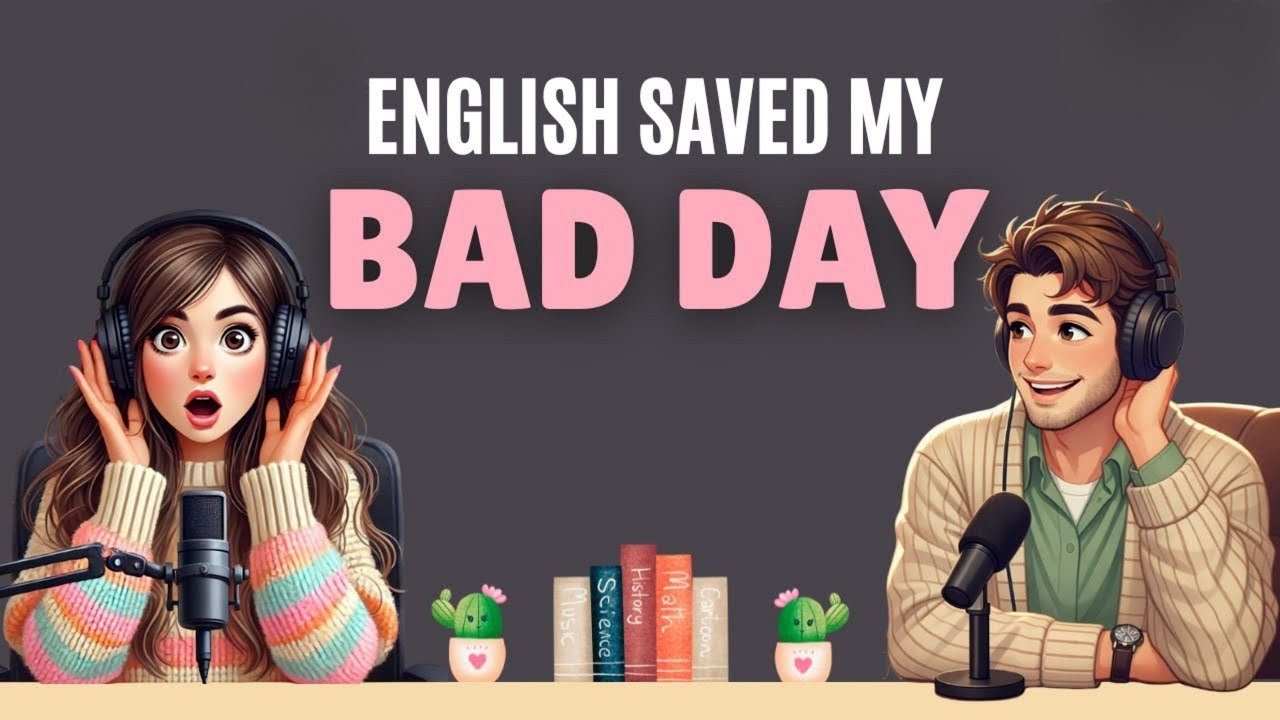 English Podcast for Easy English Conversation - Talk About A Bad Day in English - Learn English Fast