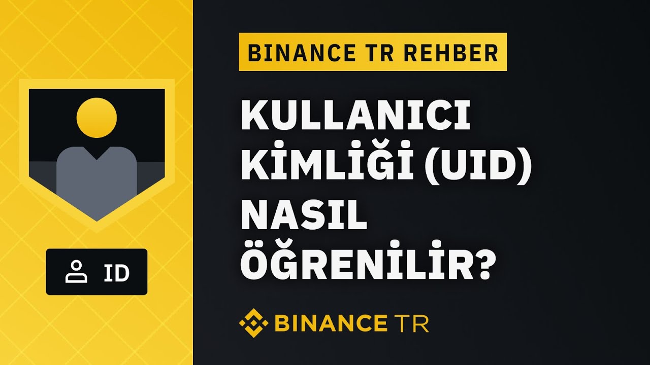 Binance TR - Kullanıcı Kimliği (UID) Nasıl &Ouml;ğrenilir?