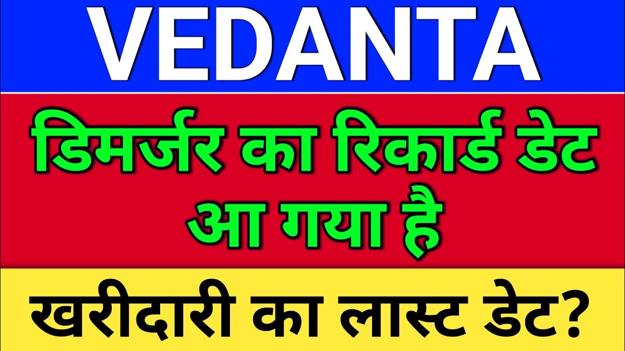 vedanta demerger news, vedanta share news, vedanta share news today