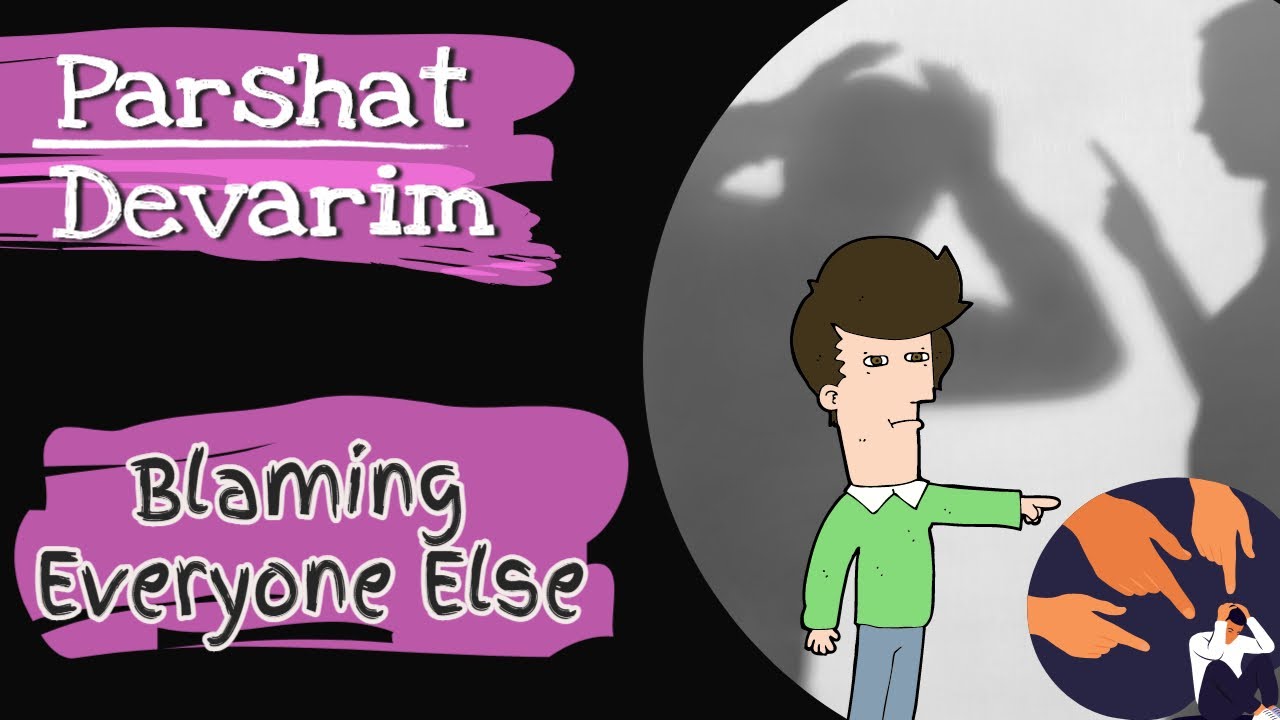 Parshat Devarim 2022. Blaming Everyone Else | Devarim