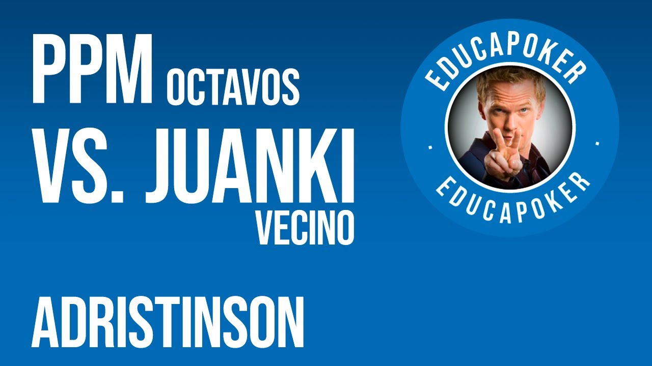PPM Octavos Adristinson vs. Juanki Vecino