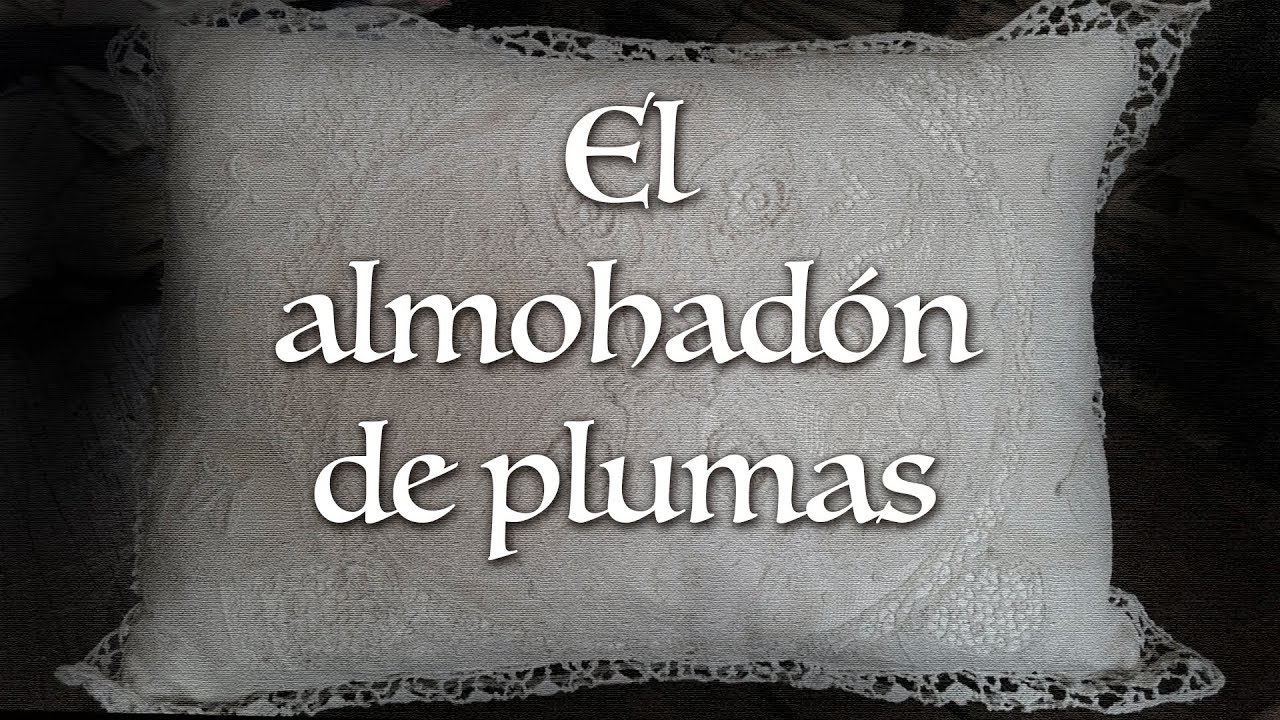 El almohad&oacute;n de plumas (Horacio Quiroga) - Narraci&oacute;n