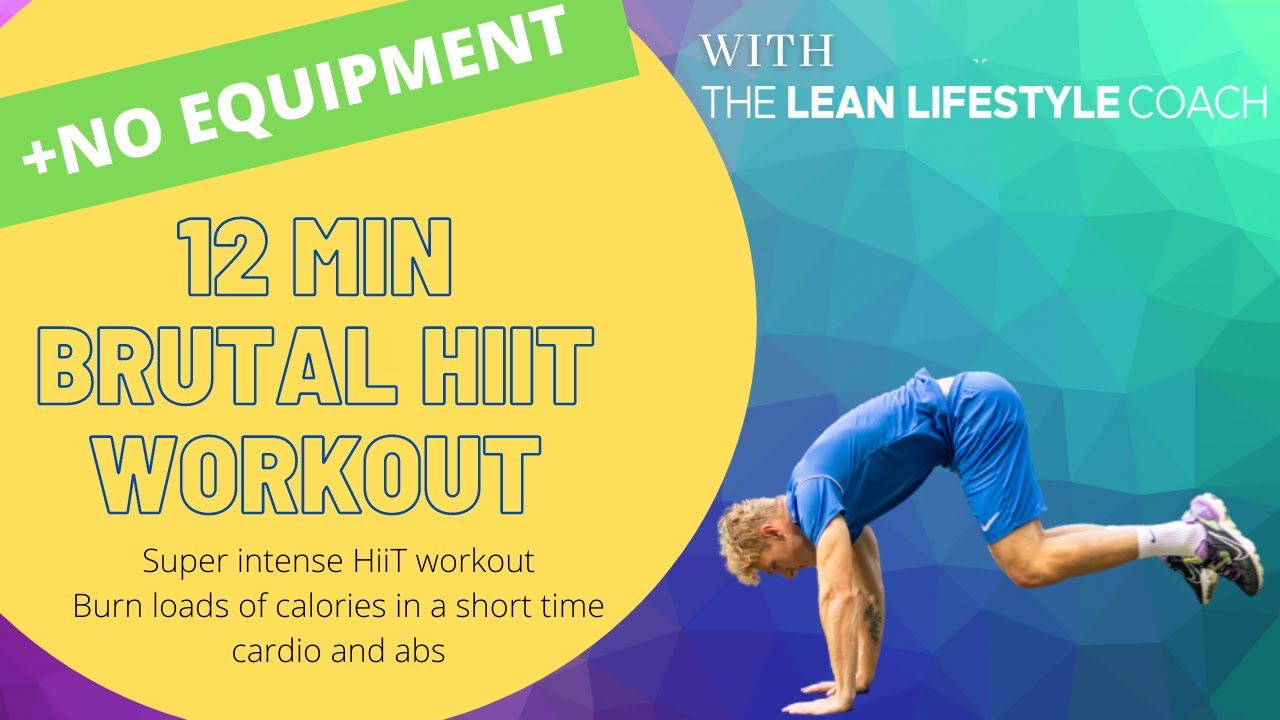 12 MIN BRUTAL HIIT WORKOUT - Fat burn, calorie killer +  no equipment | The Lean Lifestyle Coach