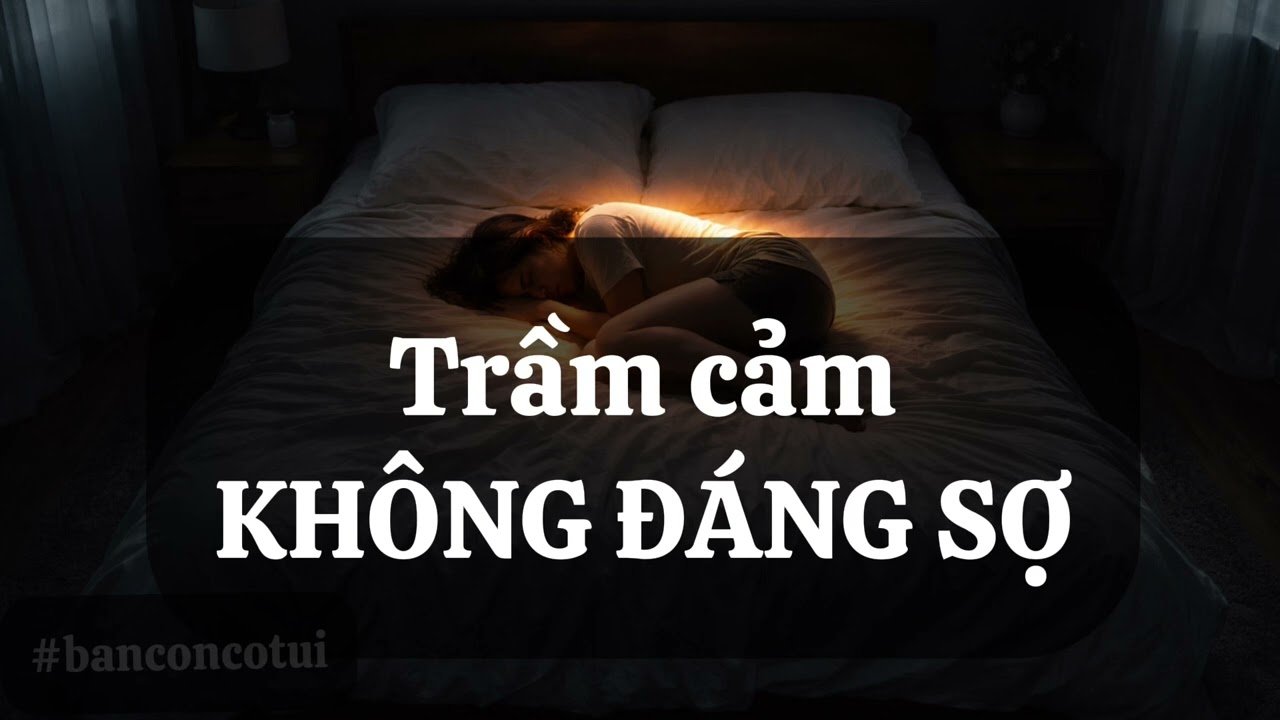 TRẦM CẢM KHÔNG ĐÁNG SỢ