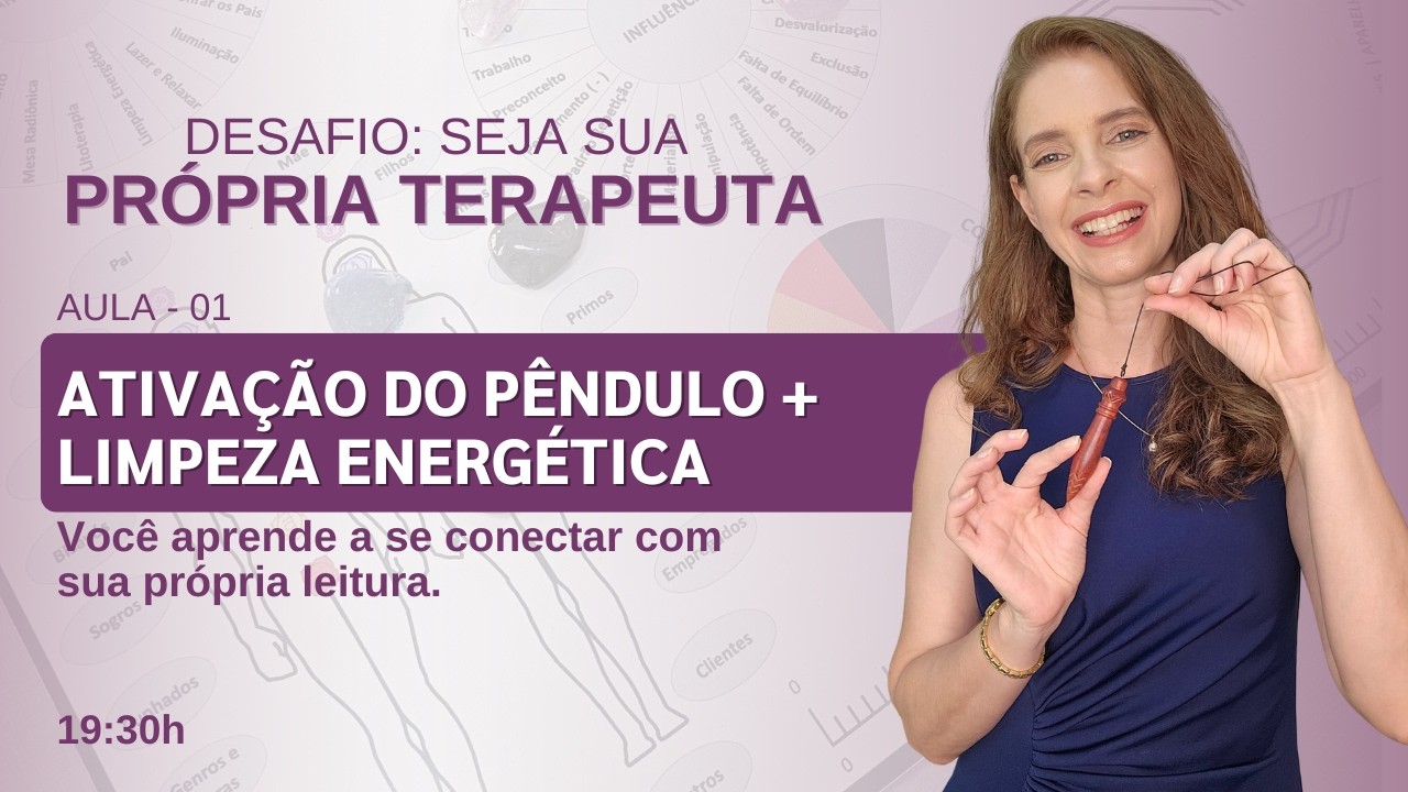 AULA 01   ATIVAÇÃO DO PÊNDULO + LIMPEZA ENERGÉTICA