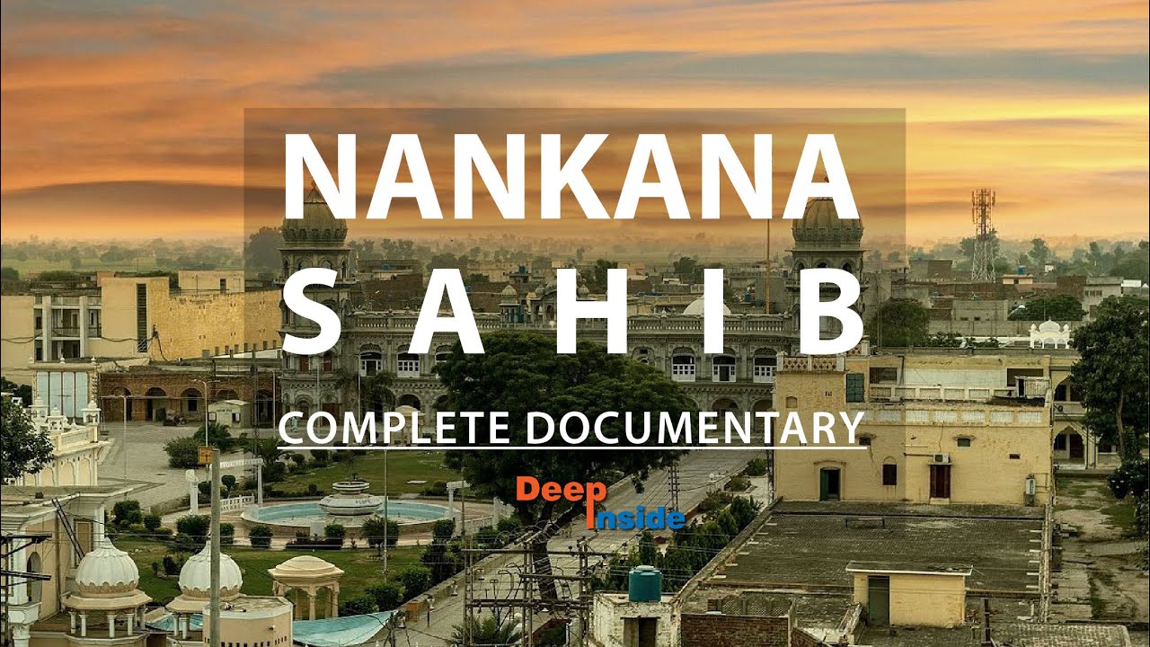 Nankana Sahib - Complete Documentary in Urdu/Hindi | Sangla Hill | Shahkot | Deep Inside