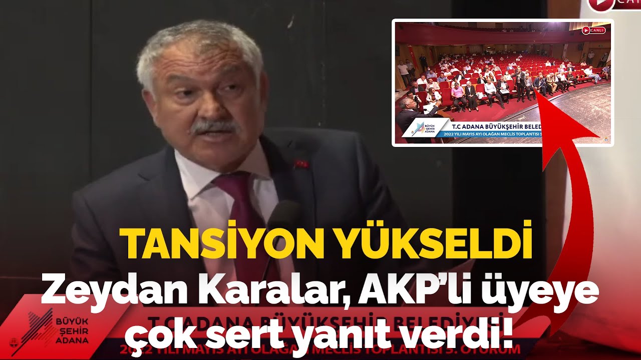 Adana Büyükşehir Belediyesi Meclisi'nde tansiyon yükseldi:Zeydan Karalar'dan AKP'li üyeye sert yanıt