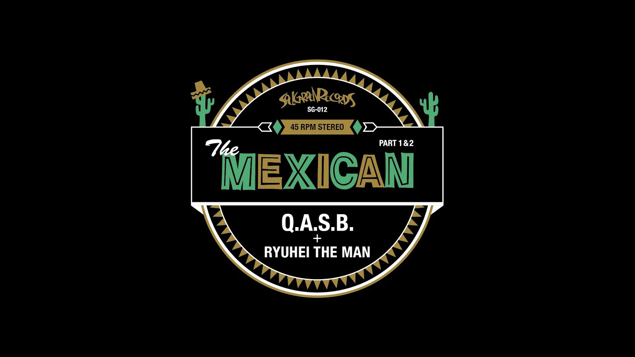 Q.A.S.B. + RYUHEI THE MAN - The Mexican (Live)