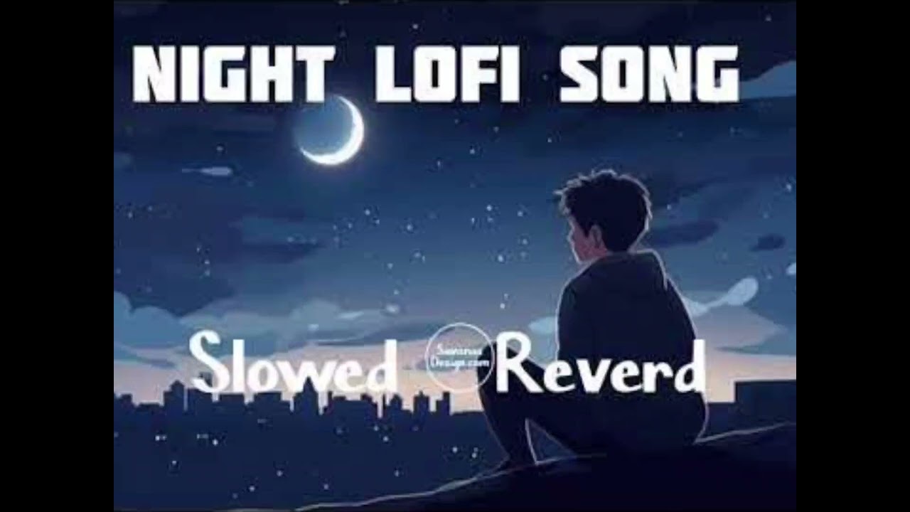 [Night Lofi Song] - (Slowed + Reverb) | English Lofi Song|Aesthetic Lofi Night Mix 🌌