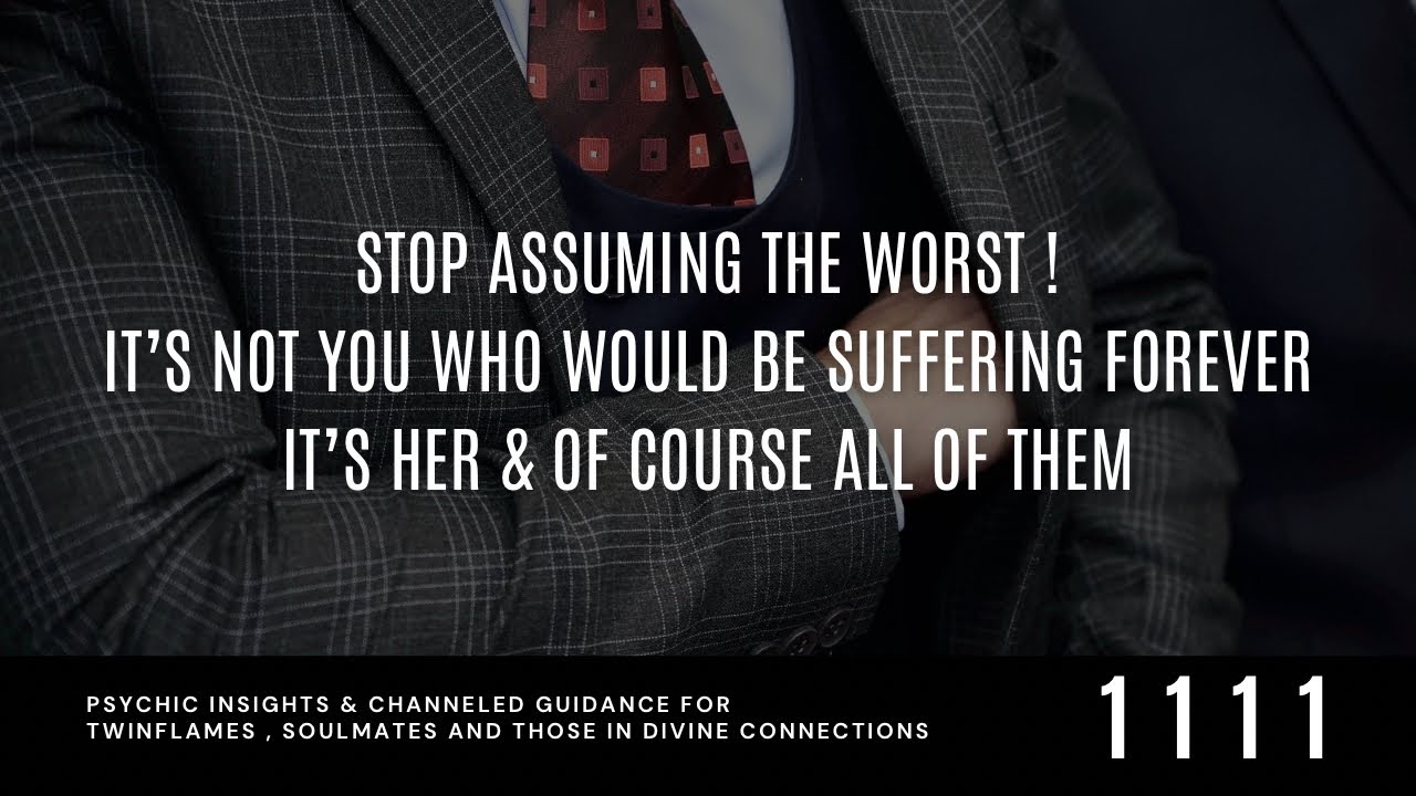 STOP Assuming THE WORST! It's NOT YOU Who's Going TO SUFFER Forever IT'S HER & Of course All Of THEM