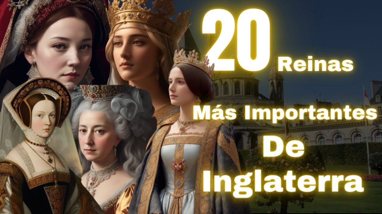 Las 20 reinas m&aacute;s Importantes de Inglaterra