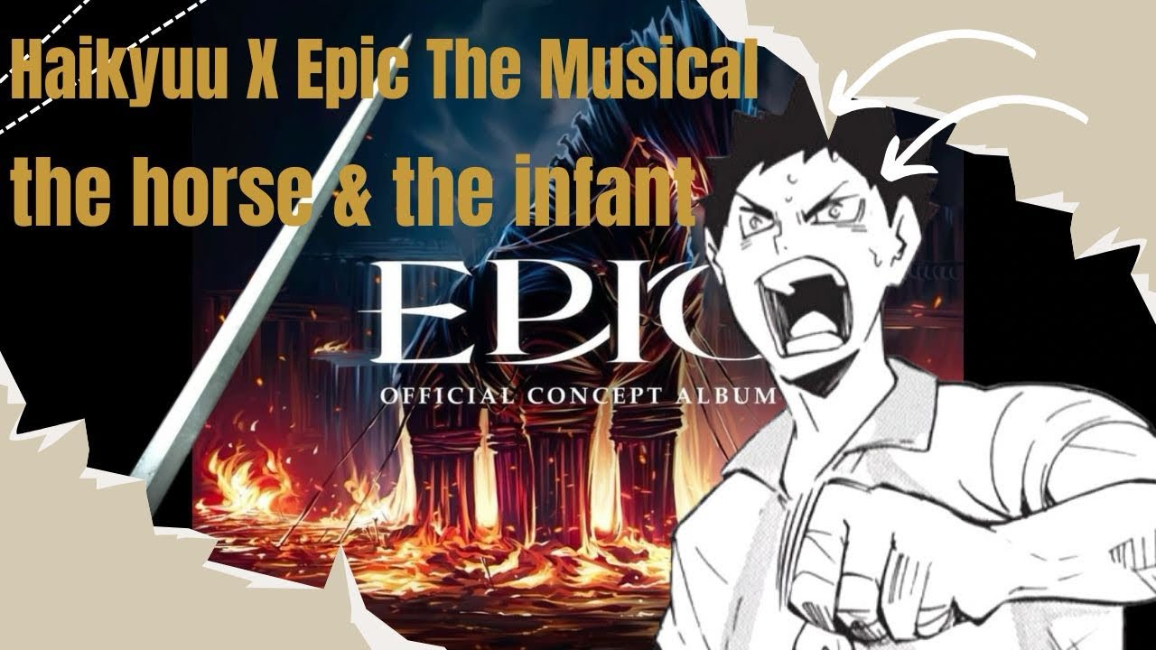 The Horse & The Infant | Haikyuu X Epic The Musical part 1