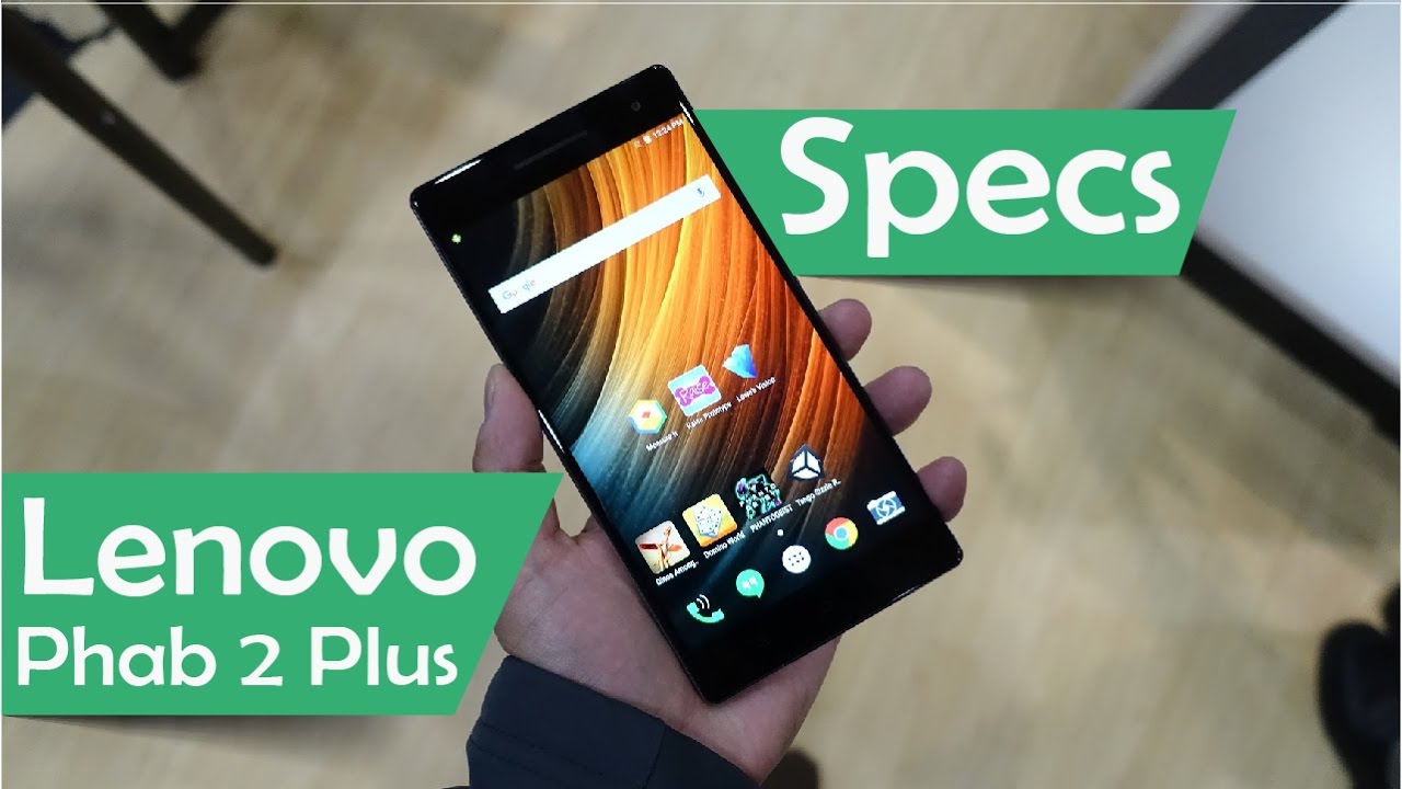 Lenovo Phab2 Plus - Specs 2017 - A Cheap Phone With Amazing Features