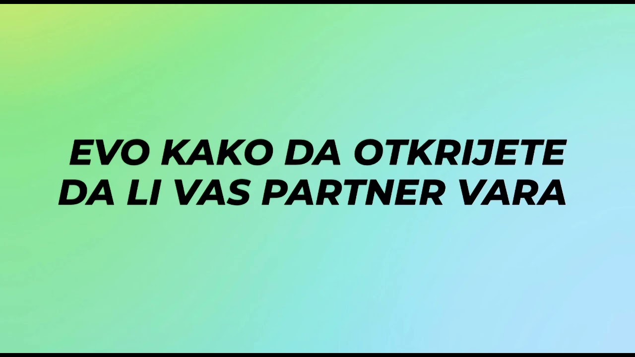 EVO KAKO DA OTKRIJETE DA LI VAS PARTNER VARA