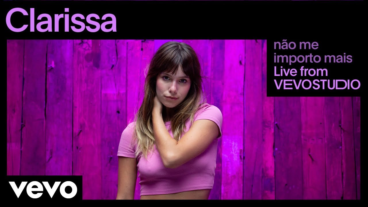 Clarissa - não me importo mais (Live Performance) | Vevo