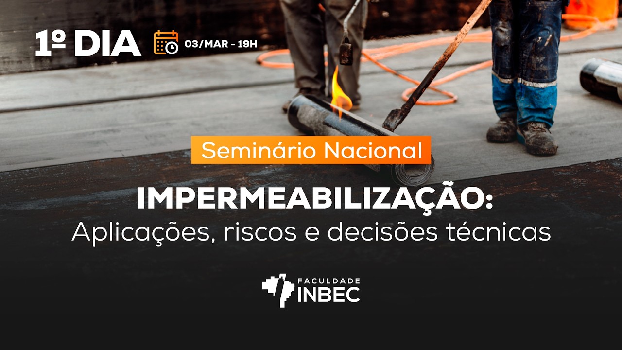 [ 1º DIA ] - IMPERMEABILIZAÇÃO: Aplicações, riscos e decisões técnicas