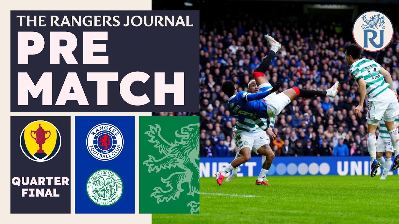 The Rangers Journal | Pre-Match Celtic (H) SCQF