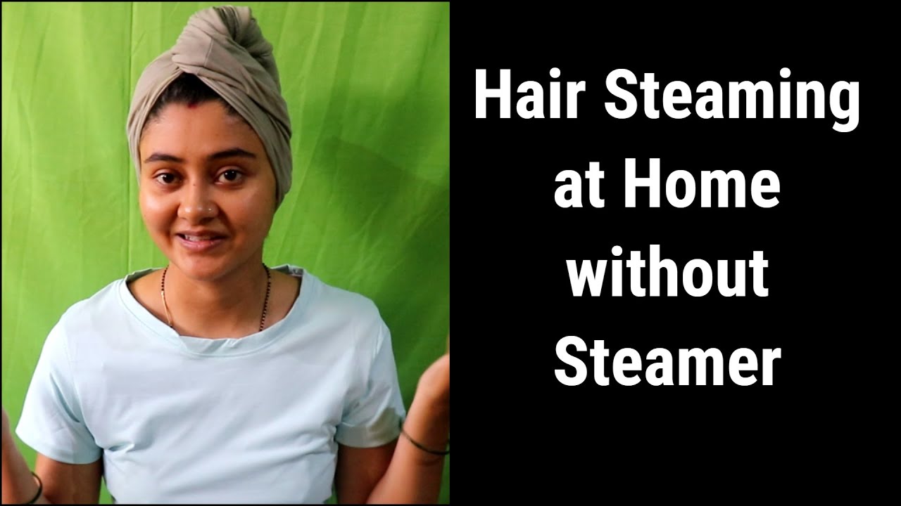 How to do Hair steaming without Steamer || Steam your Hair at Home ||