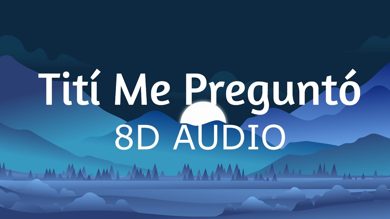 Bad Bunny - Tit&iacute; Me Pregunt&oacute; (8D AUDIO) 360&deg;