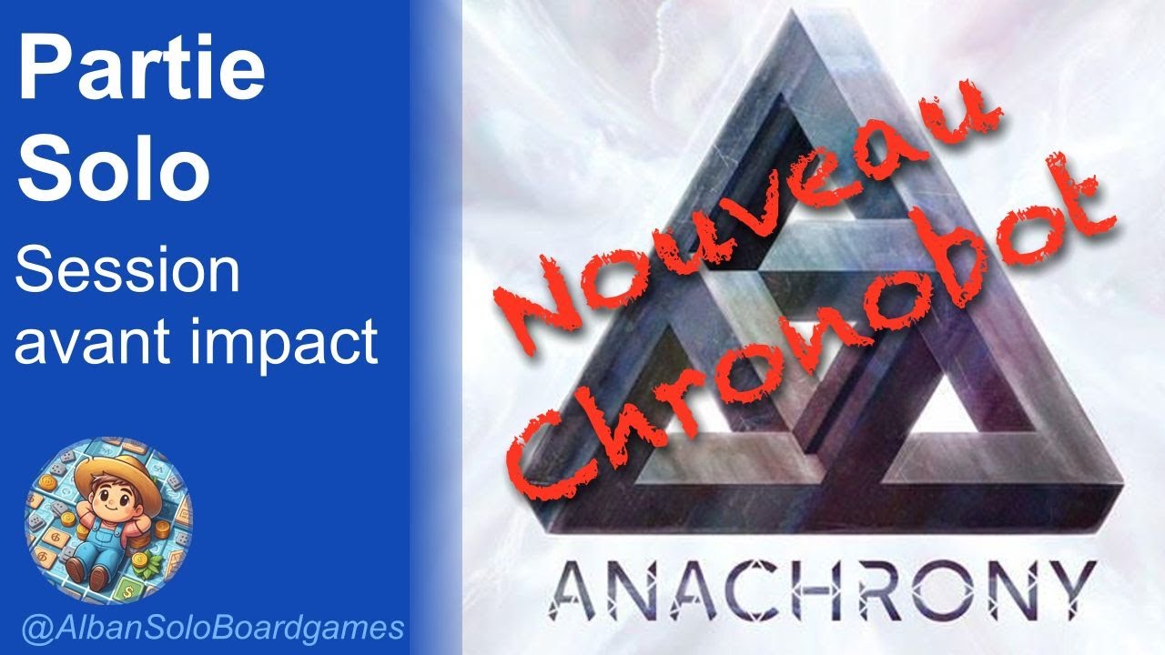 Anachrony (FR) | Partie Solo | Nouveau Chronobot | Première session : avant l'impact