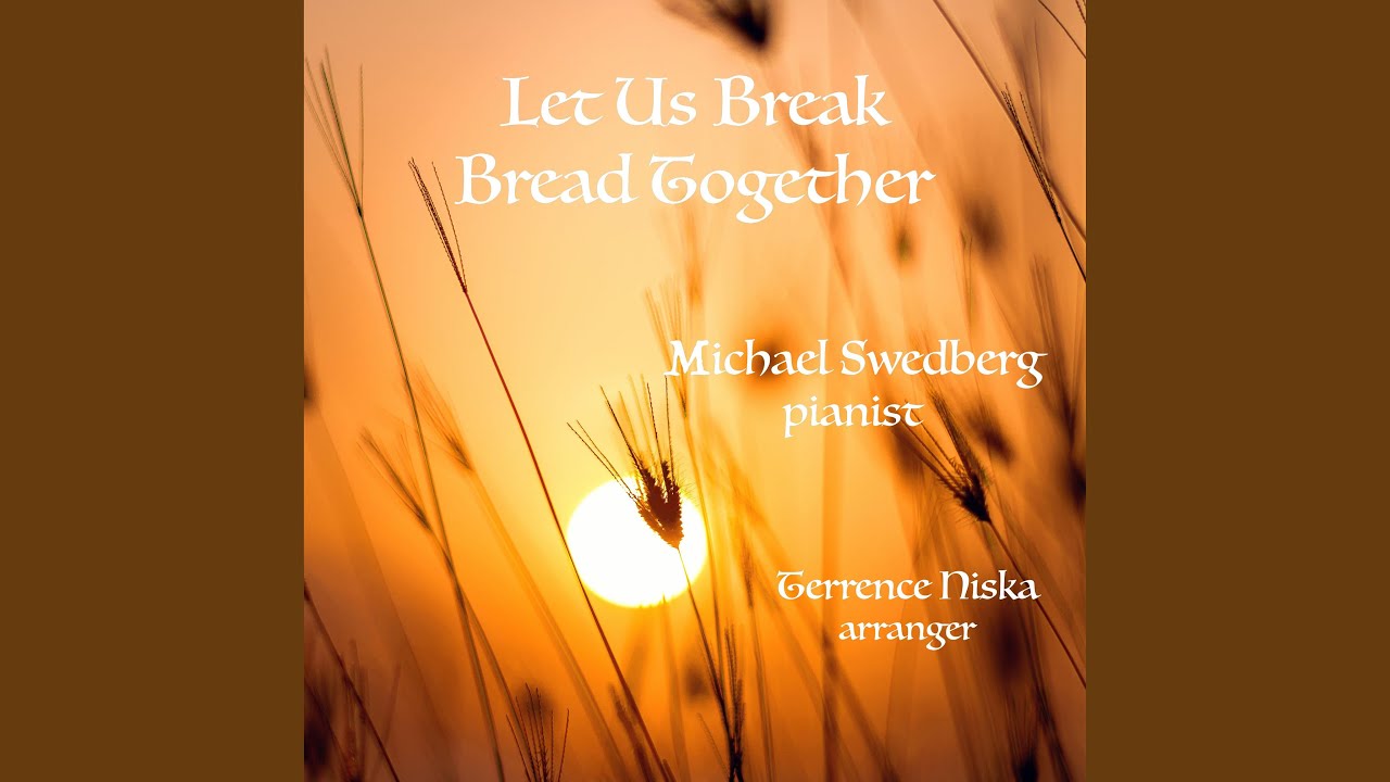 Let Us Break Bread Together