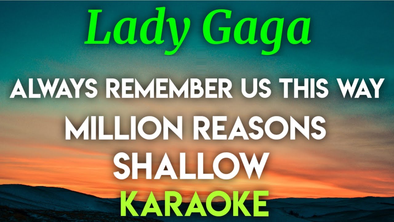 LADY GAGA - ALWAYS REMEMBER US THIS WAY │ MILLION REASONS  - (KARAOKE VERSION)
