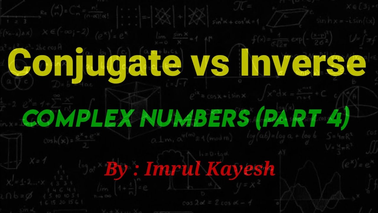 Complex Numbers ( Part 4 ) Conjugate vs Inverse explain by Imrul Kayesh