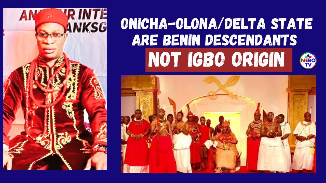 Onicha-Olona/Delta State Are Benin Descendants Not Igbo Origin!