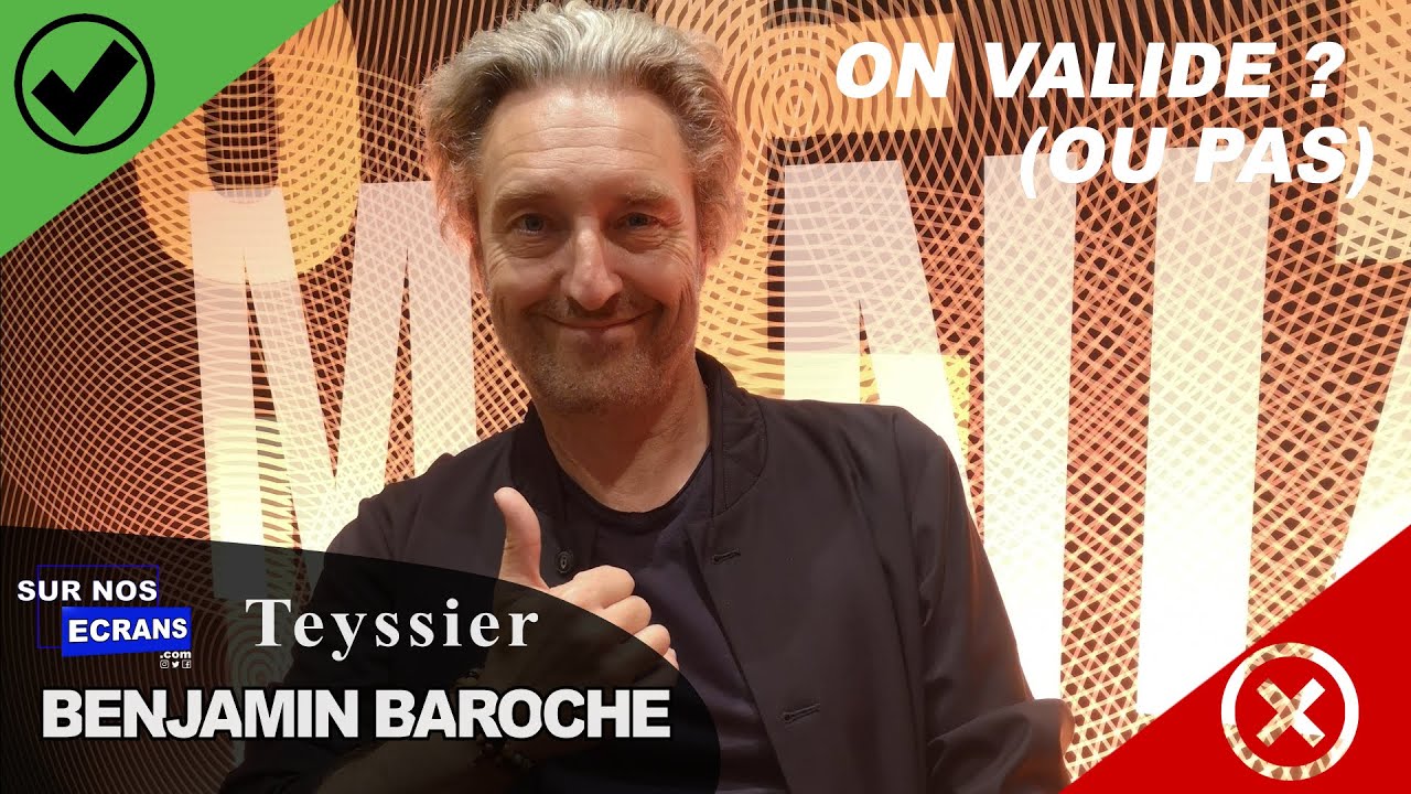 [INTERVIEW] On valide ? (ou pas) : Benjamin Baroche - Teyssier - Ici Tout Commence