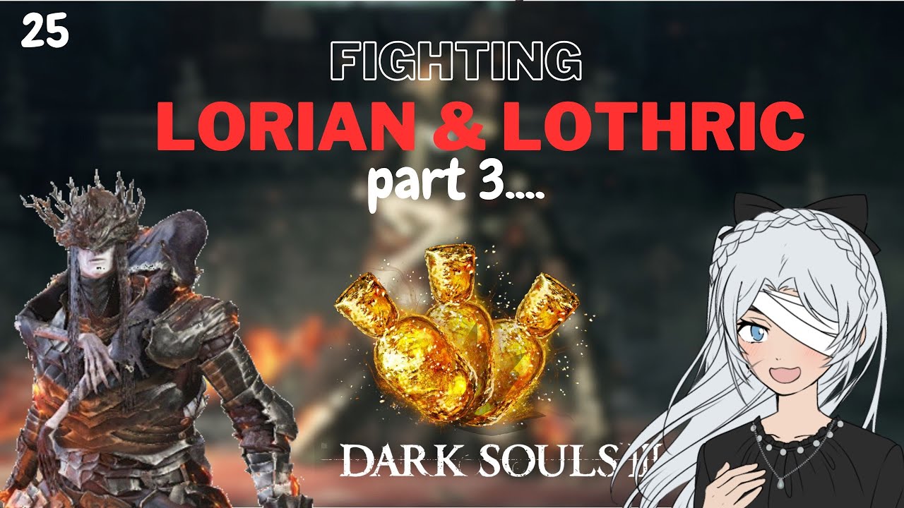 【Dark Souls III】Its time to fight LOTHRIC! Let's win this fr now #25