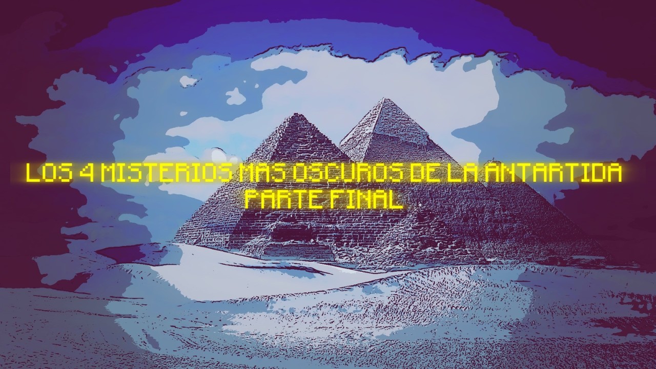 Los 4 Misterios Mas Oscuros De La Antártida Ultima Parte