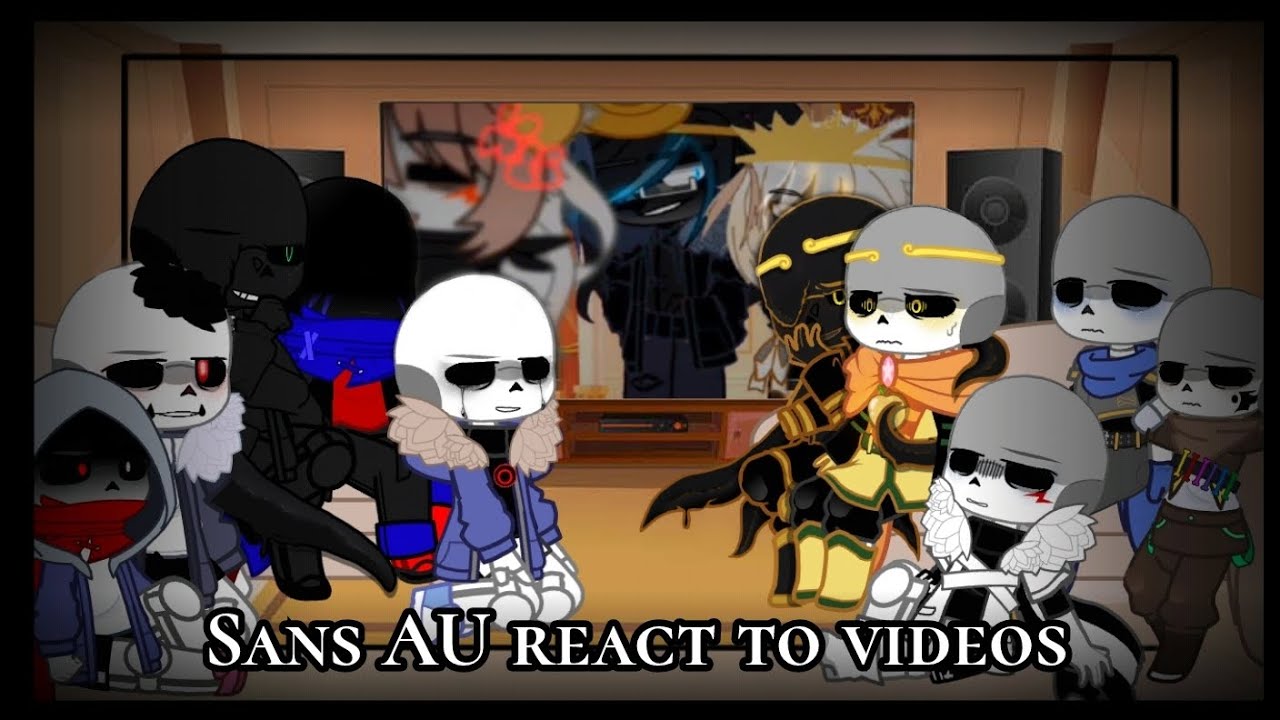 Sans AU react to videos • ⚠️ My AU ⚠️ •