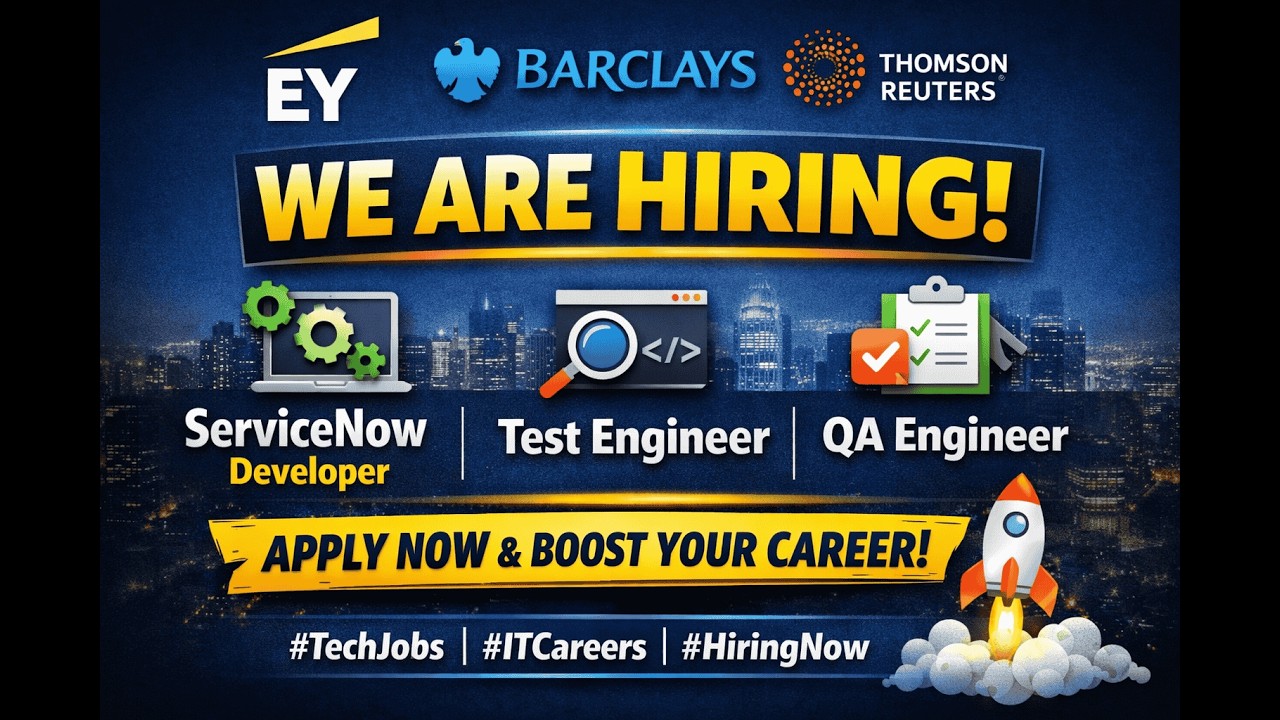 🚀 EY, Barclays & Thomson Hiring – ServiceNow Developer | Test Engineer | QA Engineer