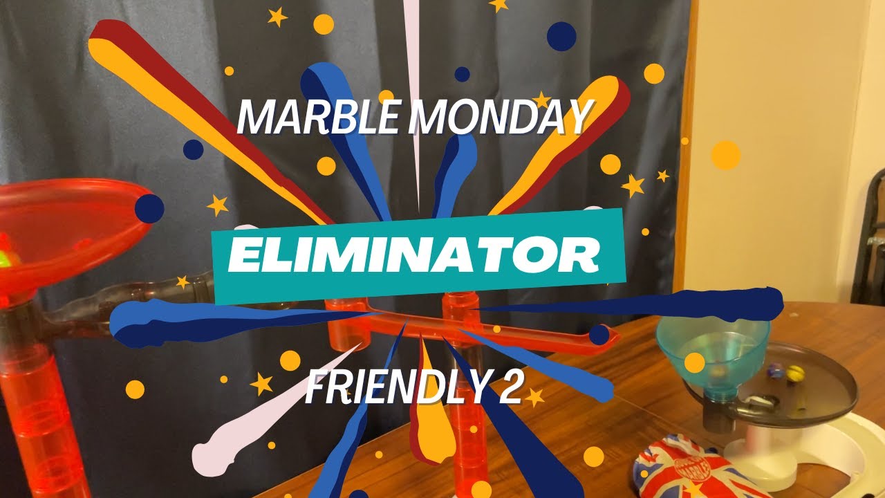 Marble Monday Eliminator Race Friendly 2