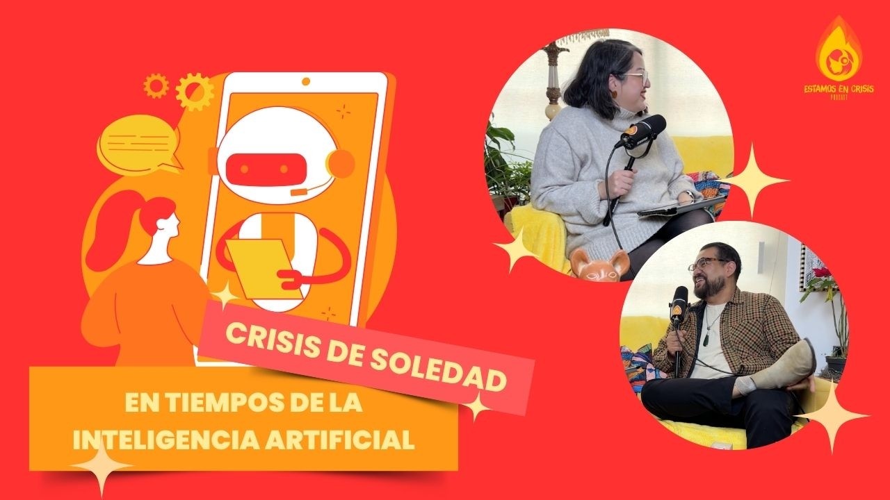 Estamos en crisis de soledad contemporán... IA