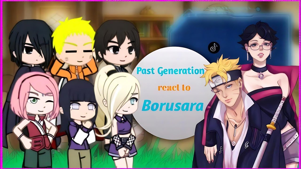 𝙋𝙖𝙨𝙩 𝙂𝙚𝙣𝙚𝙧𝙖𝙩𝙞𝙤𝙣 react to 𝙗𝙤𝙧𝙪𝙨𝙖𝙧𝙖 ||Naruto and friends || Borusara || Gacha react ||
