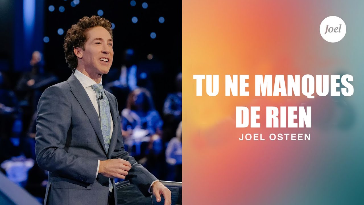 Tu ne manques de rien | Il ne te manque plus que ceci Joel Osteen