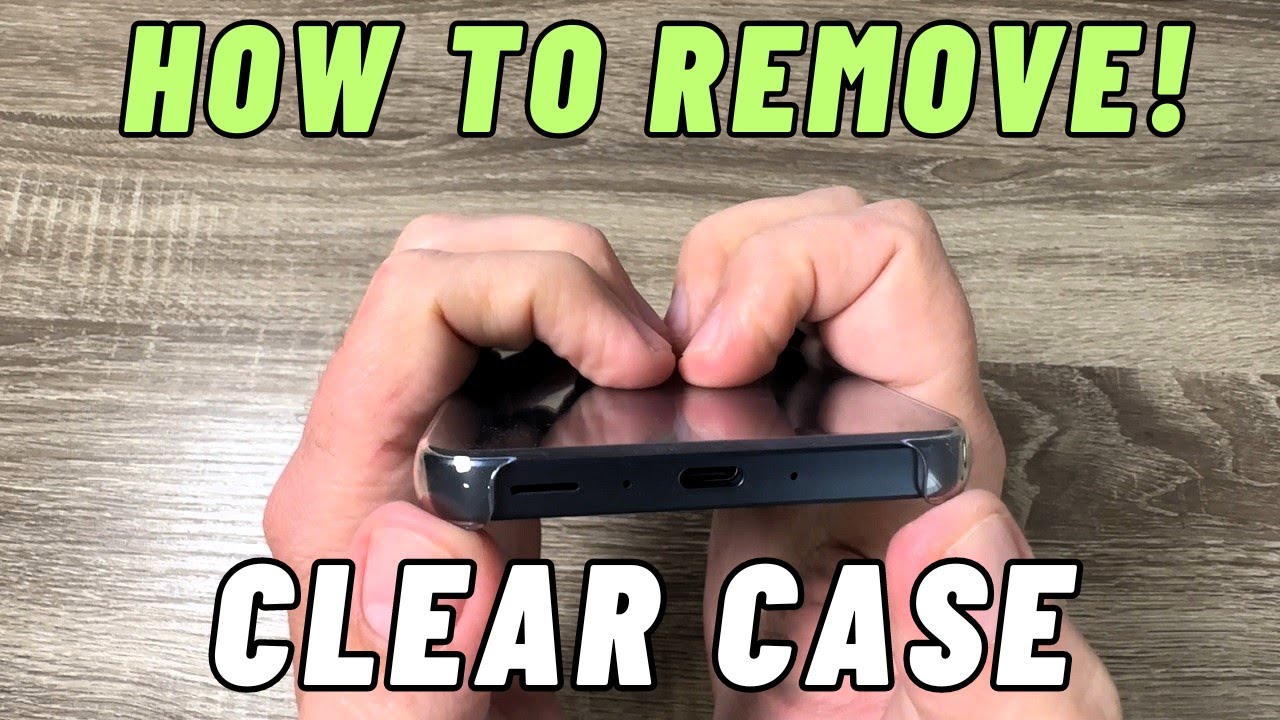 How to Remove Clear Case from Samsung Galaxy A55 & A35