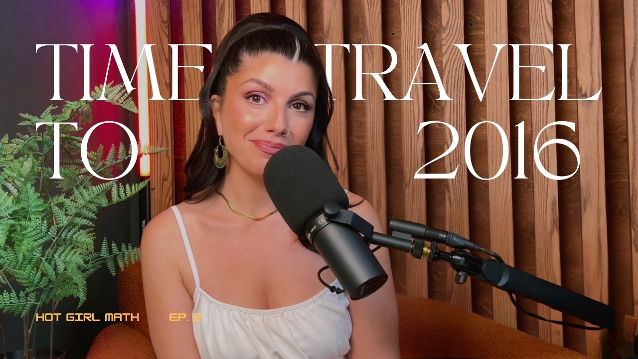 Time Travel to 2016 | Hot Girl Math