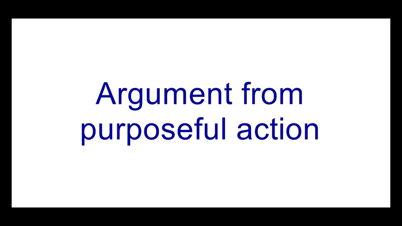 Argument from purposeful action