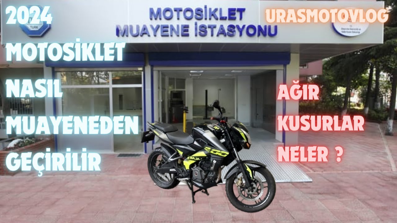 Motosiklet Muayenesi Nasıl Yaptırılır 2024 ? | Ağır Kusurlar Neler ?