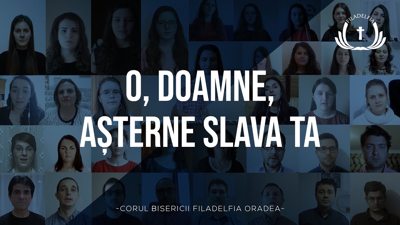 O, Doamne, așterne slava Ta - Corul Bisericii Filadelfia Oradea